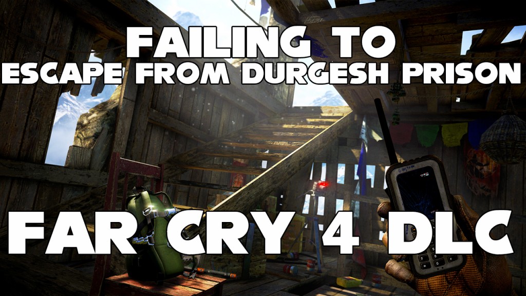 Far Cry 4 Escape From Durgesh Prison And The Failed Escape