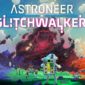 Astroneer: Glitchwalkers