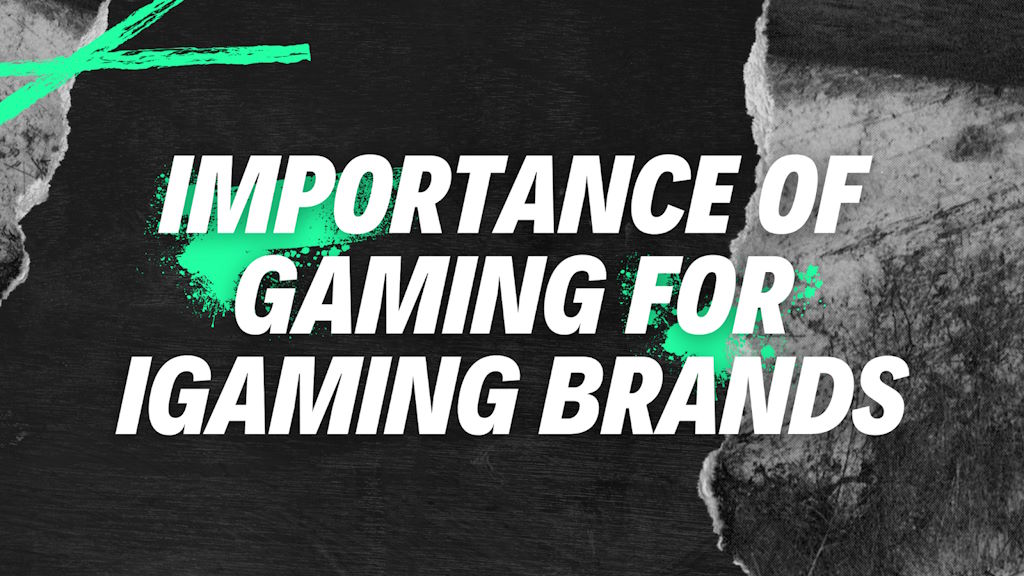 Importance of Gaming For iGaming Brands