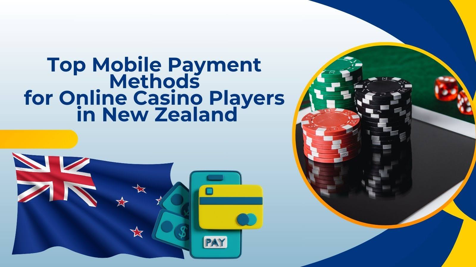 Top Mobile Payment Methods for Online Casino Players in New Zealand